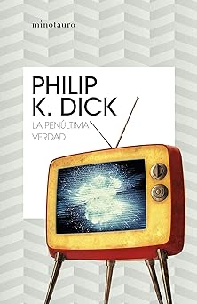 La Penultima Verdad Philip K. Dick